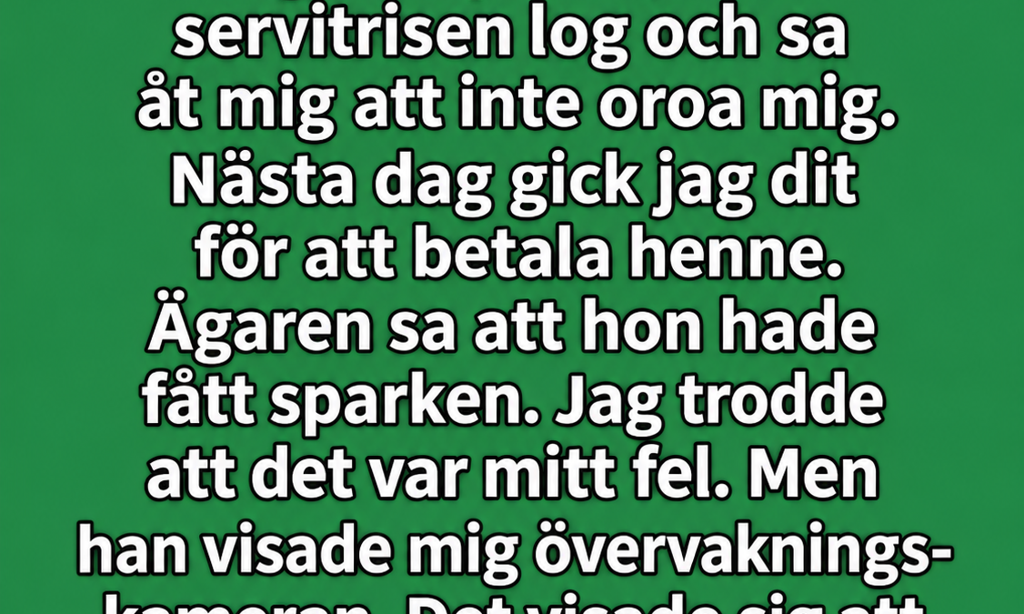 Jag återvände för att tacka servitrisen – men filmen från övervakningskameran förändrade allt